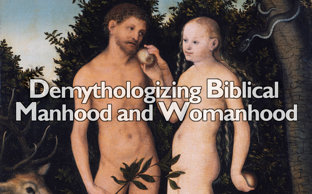 demythologing-biblical-manhood-and-womanhood