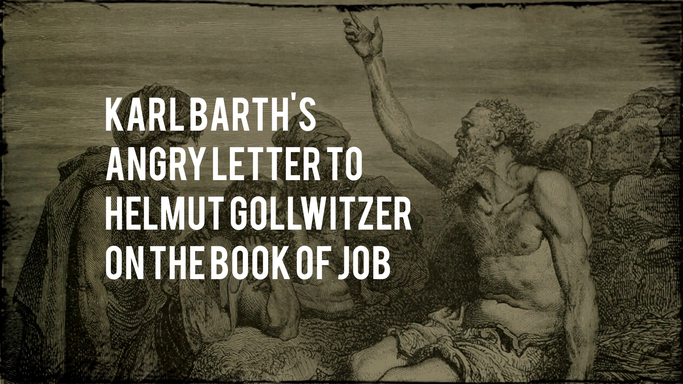 Karl Barth's Angry Letter to Helmut Gollwitzer on the Book of Job