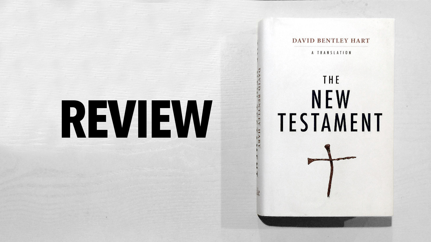 Review David Bentley Hart S The New Testament A Translation The Postbarthian