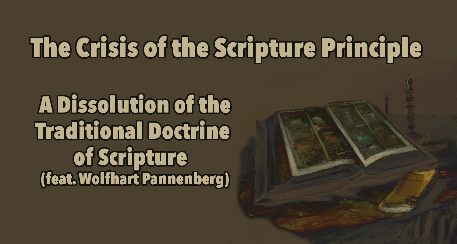 The Crisis of the Scripture Principle: A Dissolution of the Traditional ...