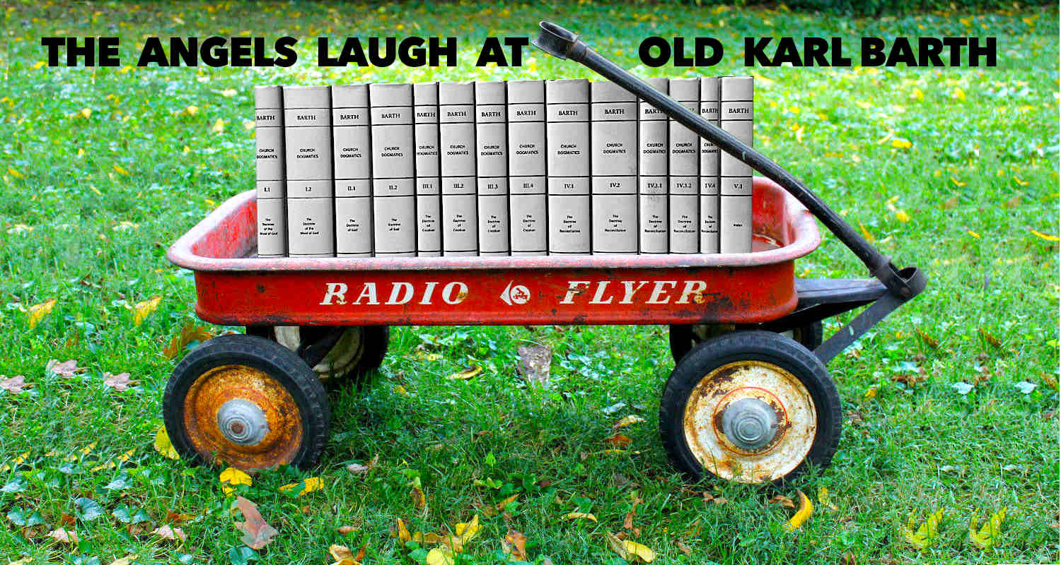 The Angels Laugh at Old Karl Barth