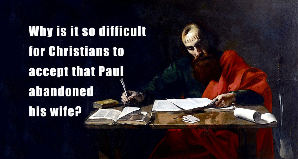 Was The Apostle Paul Married Yes Was Paul A Widow No Did Paul   Why Is It So Difficult For Christians To Accept That The Apostle Paul Abandoned His Wife When He Converted To Christianity 1024x546 